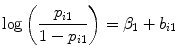 
$$\log \left (\frac{{p}_{i1}} {1 - {p}_{i1}}\right ) = {\beta }_{1} + {b}_{i1}$$
