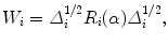 
$${W}_{i} ={ \varDelta }_{i}^{1/2}{R}_{ i}(\alpha ){\varDelta }_{i}^{1/2},$$
