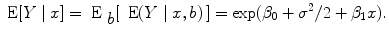 
$$\mbox{ E}[Y \mid x] ={ \mbox{ E}}_{\mbox{ $b$}}[\,\mbox{ E}(Y \mid x,b)\,] =\exp ({\beta }_{0} + {\sigma }^{2}/2 + {\beta }_{ 1}x).$$
