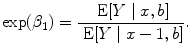 
$$\exp ({\beta }_{1}) = \frac{\mbox{ E}[Y \mid x,b]} {\mbox{ E}[Y \mid x - 1,b]}.$$
