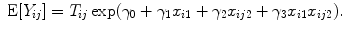 
$$\mbox{ E}[{Y }_{ij}] = {T}_{ij}\exp ({\gamma }_{0} + {\gamma }_{1}{x}_{i1} + {\gamma }_{2}{x}_{ij2} + {\gamma }_{3}{x}_{i1}{x}_{ij2}).$$
