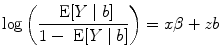 
$$\log \left (\frac{\mbox{ E}[Y \mid b]} {1 -\mbox{ E}[Y \mid b]}\right ) = x\beta+ zb$$
