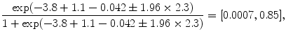 
$$\frac{\exp (-3.8 + 1.1 - 0.042 \pm1.96 \times2.3)} {1 +\exp (-3.8 + 1.1 - 0.042 \pm1.96 \times2.3)} = [0.0007,0.85],$$
