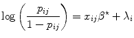 
$$\log \left (\frac{{p}_{ij}} {1 - {p}_{ij}}\right ) ={ x}_{ij}{\beta }^{\star } + {\lambda }_{ i}$$
