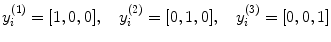 
$${y}_{i}^{(1)} = [1,0,0],\ \ \ {y}_{ i}^{(2)} = [0,1,0],\ \ \ {y}_{ i}^{(3)} = [0,0,1]$$
