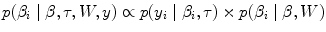 
$$p({\beta }_{i}\mid \beta,\tau,W,y) \propto p({y}_{i}\mid {\beta }_{i},\tau ) \times p({\beta }_{i}\mid \beta,W)$$
