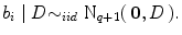 
$${b}_{i}\mid D {\sim }_{iid}{\mbox{ N}}_{q+1}(\,\mathbf{0},D\,).$$
