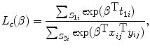 
$${L}_{c}(\beta ) = \frac{ \sum\nolimits_{{S}_{1i}}\exp
({\beta }^{\mbox{T}}{t}_{ 1i})} {\sum\nolimits_{{S}_{2i}}\exp
({\beta }^{\mbox{T}}{x}_{ij}^{\mbox{ T}}{y}_{ij})},$$
