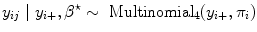 
$${y}_{ij}\mid {y}_{i+},{\beta }^{\star } \sim {\mbox{ Multinomial}}_{ 4}({y}_{i+},{\pi }_{i})$$
