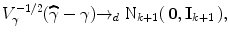 
$${V }_{\gamma }^{-1/2}(\widehat{\gamma }-\gamma ) {\rightarrow }_{ d}{\mbox{ N}}_{k+1}(\,\mathbf{0},{\mathbf{I}}_{k+1}\,),$$
