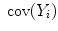 
$$\mbox{ cov}({Y }_{i})$$
