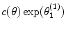 
$$c(\theta )\exp ({\theta }_{1}^{(1)})$$
