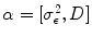 
$$\alpha= [{\sigma }_{\epsilon }^{2},D]$$
