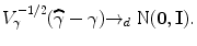 
$${V }_{\gamma }^{-1/2}(\widehat{\gamma }-\gamma ) {\rightarrow }_{d}\mbox{ N}(\mathbf{0},\mathbf{I}).$$
