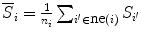 
$${\overline{S}}_{i} = \frac{1} {{n}_{i}}
\sum\nolimits_{i^{\prime}\in\mbox{ne}(i)}{S}_{i^{\prime}}$$
