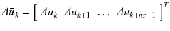 
$$\varDelta \boldsymbol{\bar{u}}_{k} = \left [\begin{array}{*{10}c} \varDelta u_{k}&\varDelta u_{k+1} & \ldots & \varDelta u_{k+nc-1} \end{array} \right ]^{T}$$
