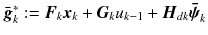 
$$\bar{\boldsymbol{g}}_{k}^{{\ast}}:=\boldsymbol{ F}_{k}\boldsymbol{x}_{k} +\boldsymbol{ G}_{k}u_{k-1} +\boldsymbol{ H}_{dk}\boldsymbol{\bar{\psi }}_{k}$$
