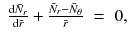 
$$\displaystyle\begin{array}{rcl} \frac{\text{d}\bar{N}_{r}} {\text{d}\bar{r}} + \frac{\bar{N}_{r} -\bar{N}_{\theta }} {\bar{r}} & =& 0,{}\end{array}$$
