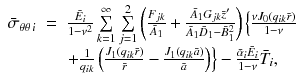 
$$\displaystyle\begin{array}{rcl} \bar{\sigma }_{\theta \theta \,i}& =& \frac{\bar{E}_{i}} {1 -\nu ^{2}}\sum \limits _{k=1}^{\infty }\sum \limits _{ j=1}^{2}\left (\frac{F_{jk}} {\bar{A}_{1}} + \frac{\bar{A}_{1}G_{jk}\bar{z}'} {\bar{A}_{1}\bar{D}_{1} -\bar{ B}_{1}^{2}}\right )\left \{\frac{\nu J_{0}(q_{ik}\bar{r})} {1-\nu } \right. \\ & & \left.+ \frac{1} {q_{ik}}\left (\frac{J_{1}(q_{ik}\bar{r})} {\bar{r}} -\frac{J_{1}(q_{ik}\bar{a})} {\bar{a}} \right )\right \} -\frac{\bar{\alpha }_{i}\bar{E}_{i}} {1-\nu }\bar{T}_{i}, {}\end{array}$$
