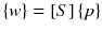 
$$\left \{w\right \} = \left [S\right ]\left \{p\right \}$$
