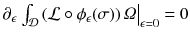 
$$\partial _{\epsilon }\left.\int _{\mathcal{D}}\left (\mathcal{L}\circ \phi _{\epsilon }(\sigma )\right )\varOmega \right \vert _{\epsilon =0} = 0$$
