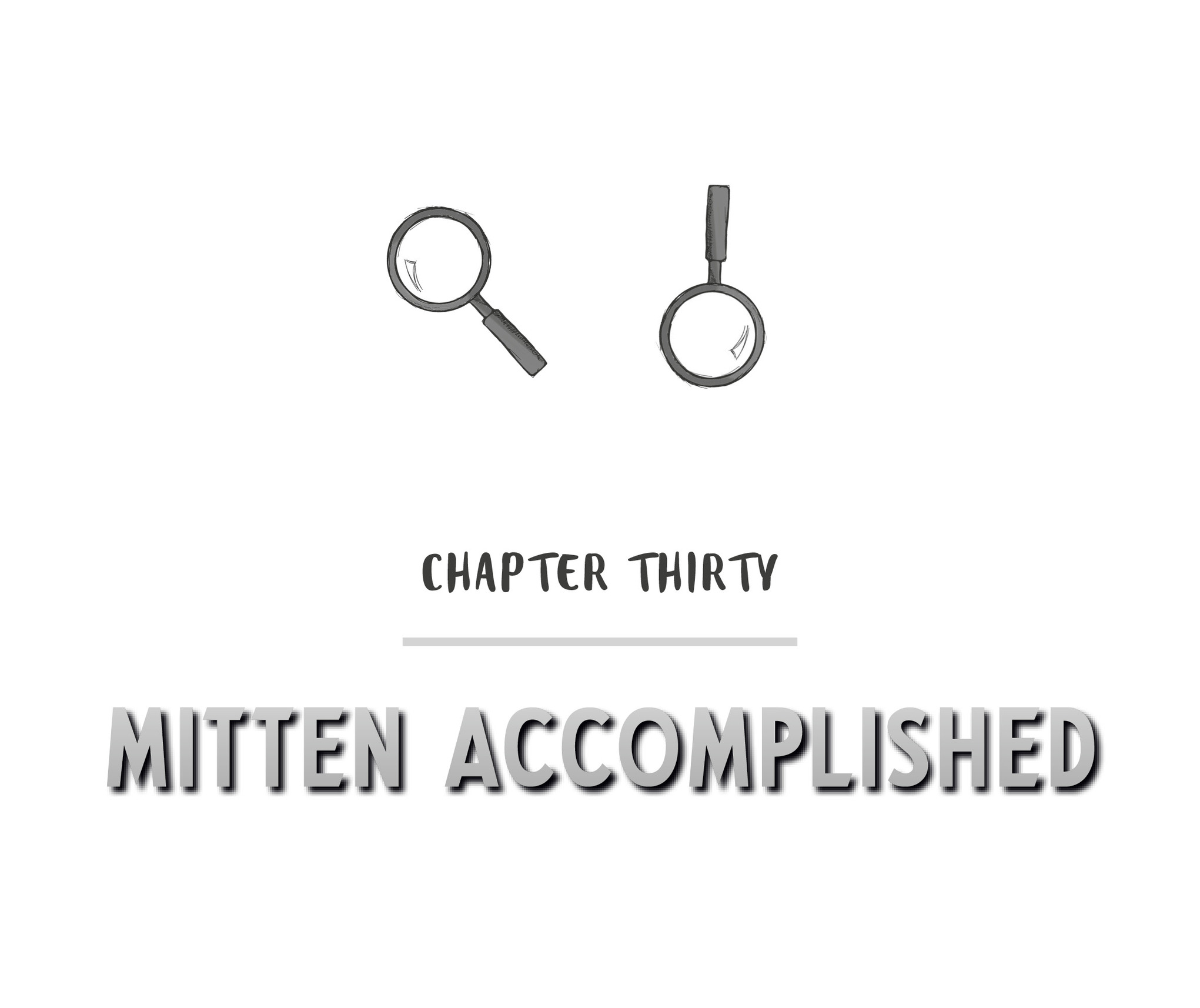 Chapter Thirty Mitten Accomplished