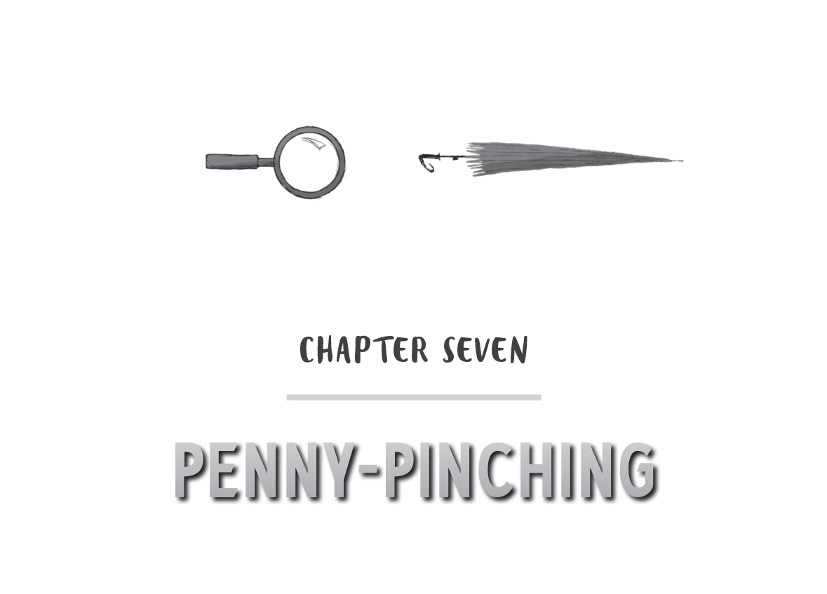 CHAPTER SEVEN - PENNY-PINCHING