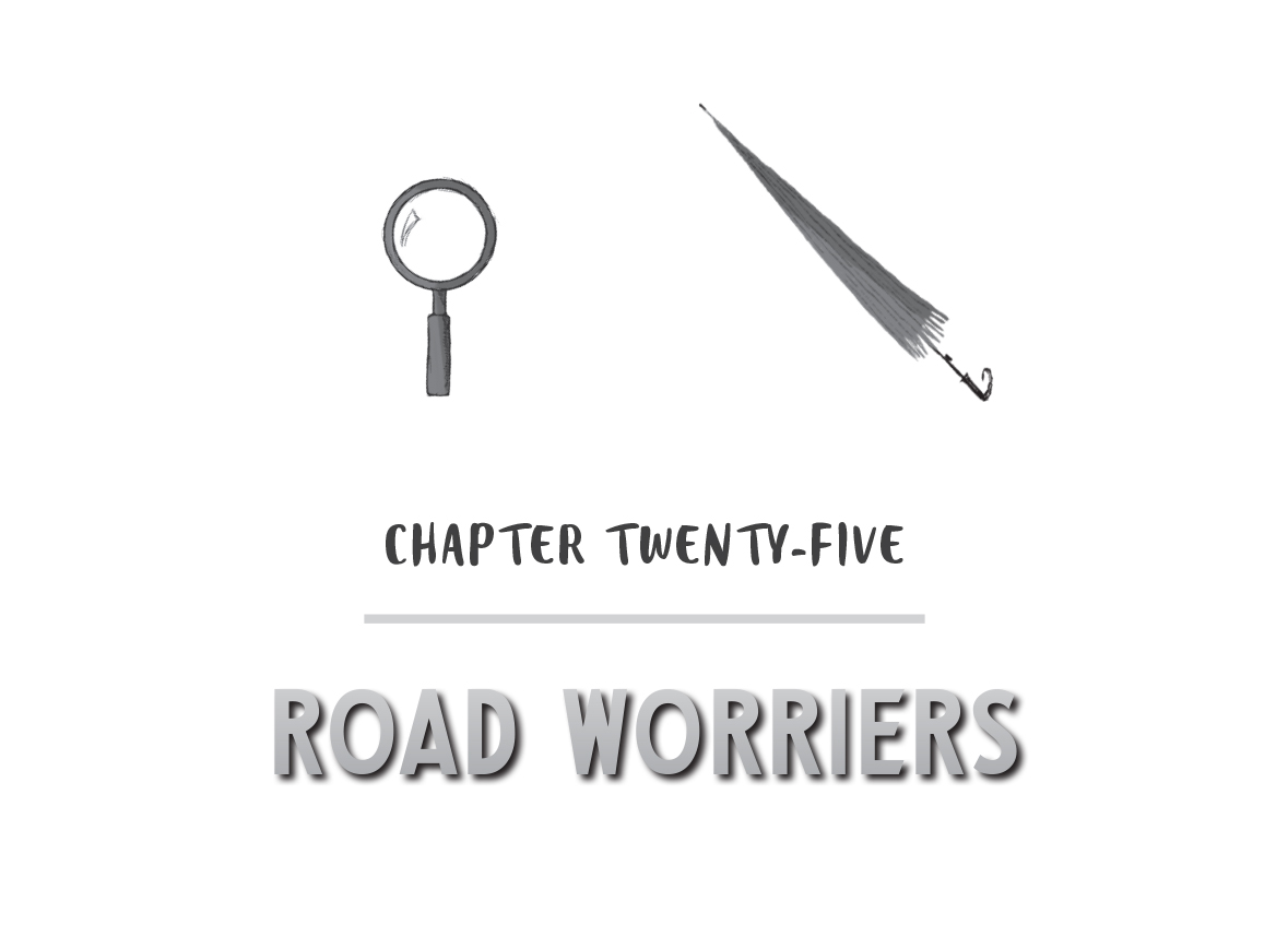 CHAPTER TWENTY-FIVE - ROAD WORRIERS