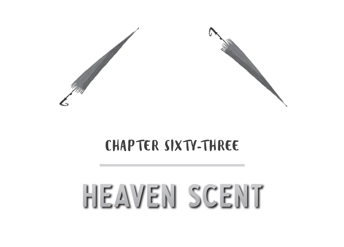 CHAPTER SIXTY-THREE - HEAVEN SCENT