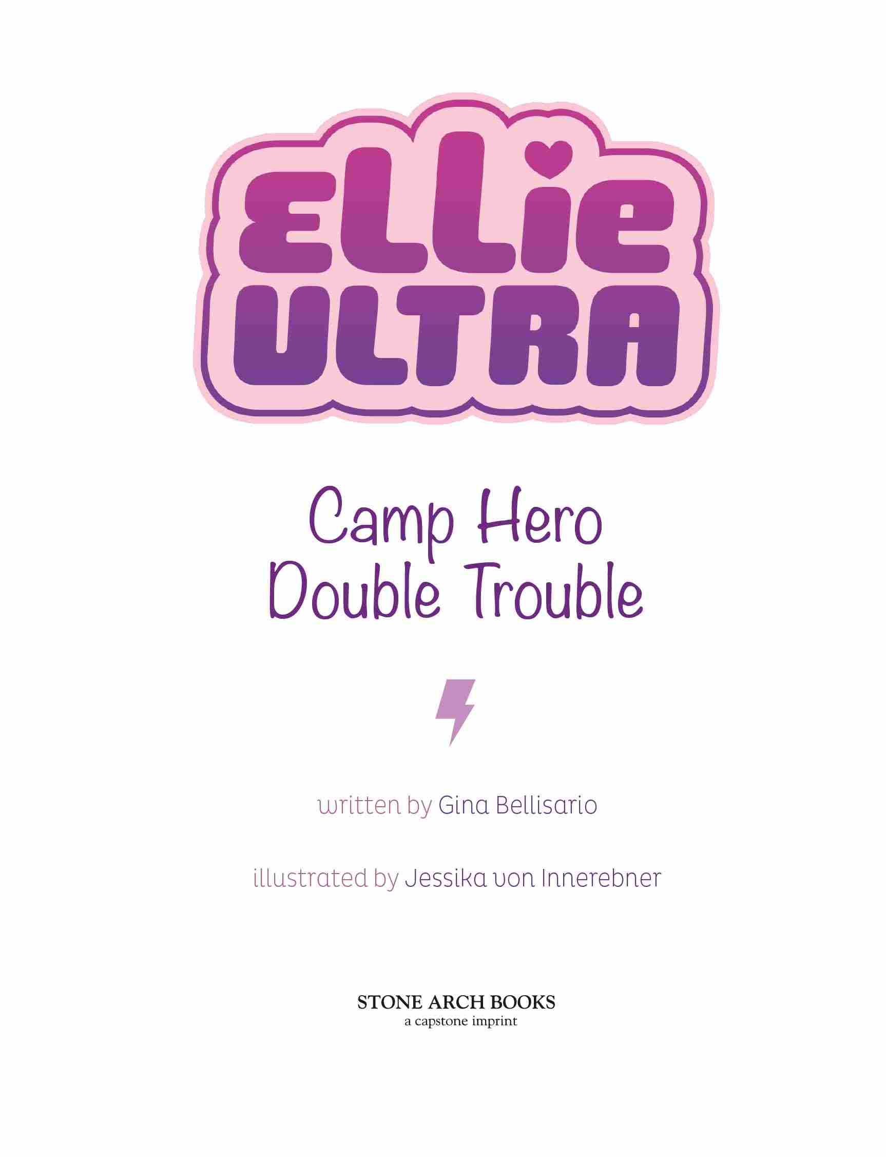 Ellie Ultra: Camp Hero Double Trouble written by Gina Bellisario illustrated by Jessika von Innerebner