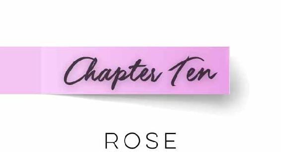 Chapter Ten. Rose.