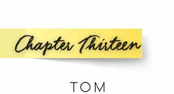 Chapter Thirteen. Tom.