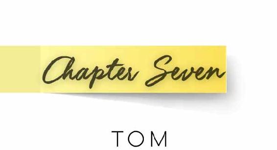 Chapter Seven. Tom.