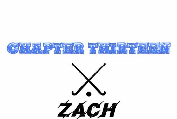 Chapter Thirteen. Zach.