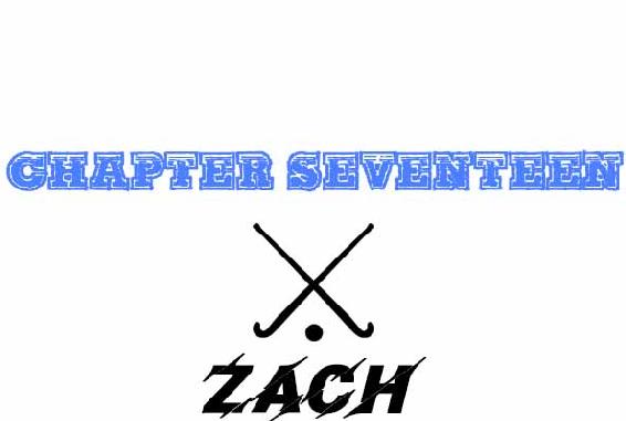 Chapter Seventeen. Zach.