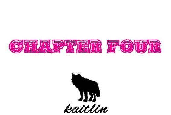 Chapter Four. Kaitlin.