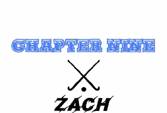 Chapter Nine. Zach.