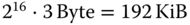 2 Superscript 16 Baseline dot 3 Byte equals 192 KiB