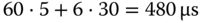 60 dot 5 plus 6 dot 30 equals 480 micro-sign s