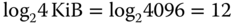 log Subscript 2 Baseline 4 KiB equals log Subscript 2 Baseline 4096 equals 12