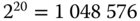 2 Superscript 20 Baseline equals 1 048 576