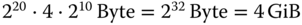 2 Superscript 20 Baseline dot 4 dot 2 Superscript 10 Baseline Byte equals 2 Superscript 32 Baseline Byte equals 4 GiB