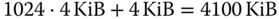 1024 dot 4 KiB plus 4 KiB equals 4100 KiB