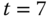 t equals 7