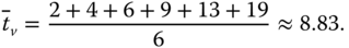 t overbar Subscript v Baseline equals StartFraction 2 plus 4 plus 6 plus 9 plus 13 plus 19 Over 6 EndFraction almost-equals 8.83 period