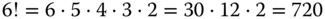 6 factorial equals 6 dot 5 dot 4 dot 3 dot 2 equals 30 dot 12 dot 2 equals 720