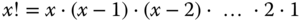 x factorial equals x dot left-parenthesis x minus 1 right-parenthesis dot left-parenthesis x minus 2 right-parenthesis dot ellipsis dot 2 dot 1