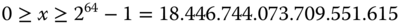 0 greater-than-or-equal-to x greater-than-or-equal-to 2 Superscript 64 Baseline minus 1 equals 18.446 .744 .073 .709 .551 .615