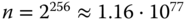 n equals 2 Superscript 256 Baseline almost-equals 1.16 dot 1 0 Superscript 77