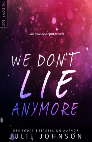 WE DON’T LIE ANYMORE (The Don’t Duet, #2) by Julie Johnson